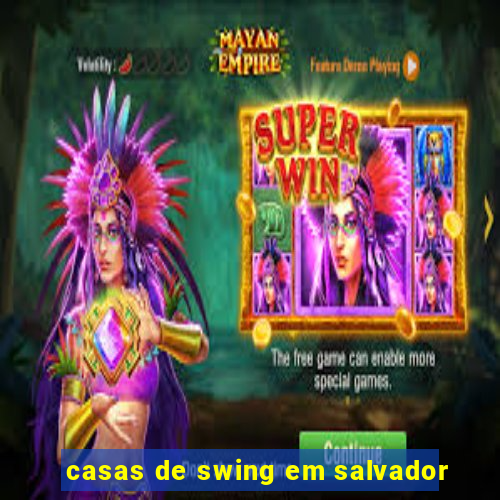 casas de swing em salvador